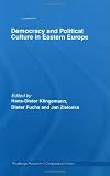 Democracy and Political Culture in Eastern Europe (Routledge Research in Comparative Politics)