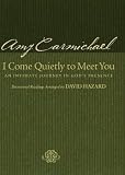 I Come Quietly to Meet You: An Intimate Journey in Gods Presence
