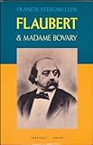 Flaubert & Madame Bovary : a double portrait