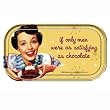 if only men were as satisfying as chocolate Magnetic Tin Sign by Ephemera