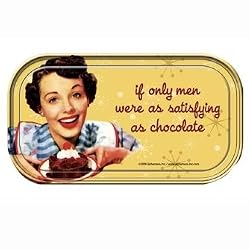 if only men were as satisfying as chocolate Magnetic Tin Sign by Ephemera