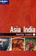 Healthy Travel: Asia & India (Healthy Travel)