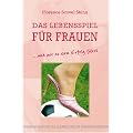 Das Lebensspiel f�r Frauen: und wie es zum Erfolg f�hrt