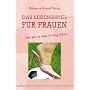Das Lebensspiel f�r Frauen: und wie es zum Erfolg f�hrt