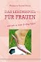 Das Lebensspiel f�r Frauen: und wie es zum Erfolg f�hrt