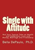 Single with Attitude: Not Your Typical Take on Health and Happiness, Love and Money, Marriage and Friendship