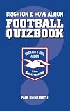 Brighton and Hove Albion: Football Quizbook