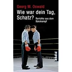 Wie war dein Tag, Schatz?: Berichte aus dem B�rokampf