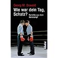 Wie war dein Tag, Schatz?: Berichte aus dem B�rokampf
