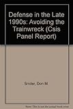 Defense in the late 1990s : avoiding the train wreck