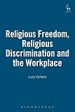 Religious freedom, religious discrimination and the workplace