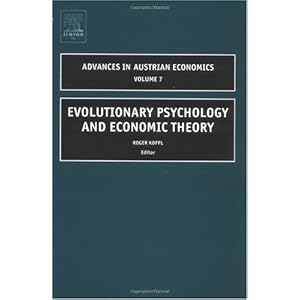 Evolutionary Psychology and Economic Theory, Volume 7 (Advances in Austrian Economics) R. Koppl