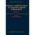 Science and Practice of Liquid-Liquid Extraction: Volume 1: Phase Equilibria; Mass Transfer and Interfacial Phenomena;... by John D. Thornton