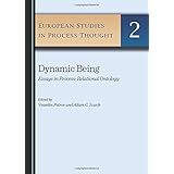 dynamic being essays in process relational ontology european studies in process thought