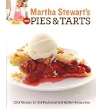 Martha Stewart's new pies & tarts : 150 recipes for old-fashioned and modern favourites