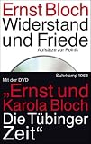 Widerstand und Friede: Aufs&auml;tze zur Politik. Mit einer DVD des Dokumentarfilms: Ernst und Karola Bloch. Die T&uuml;binger Zeit