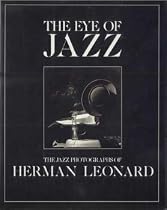 The Eye of Jazz: The Jazz Photographs of Herman Leonard