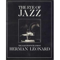 The Eye of Jazz: The Jazz Photographs of Herman Leonard