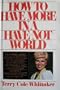 How to Have More in a Have Not World