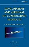 Development and Approval of Combination Products: A Regulatory Perspective