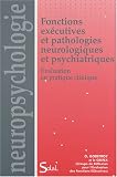 Fonctions exécutives et pathologies neurologiques et psychiatriques : Evaluation en pratique clinique
