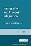 Immigration and European integration : beyond fortress Europe
