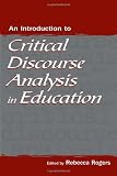 An Introduction to Critical Discourse Analysis in Education