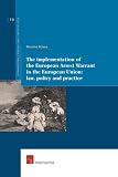 The implementation of the European Arrest Warrant in the European Union : law, policy and practice