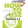 How to Use Adobe Premiere 6.5 (How To Use)