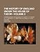 The History of England Under the House of Tudor (Volume 2); Comprehending the Reigns of K. Henry VII., K. Henry VIII., K. Edward VI., Q. Mary and Q. E