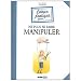 Cahier pratique pour ne plus se faire manipuler