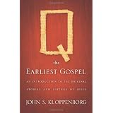 Q, the Earliest Gospel: An Introduction to the Original Stories and Sayings of Jesus