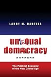 Unequal Democracy: The Political Economy of the New Gilded Age (Russell Sage Foundation Co-Pub)