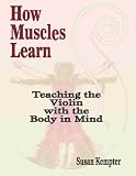 How Muscles Learn: Teaching Violin With The Body In Mind
