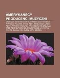 Ameryka Scy Producenci Muzyczni: Madonna, John Frusciante, Eminem, Scott Storch, Pharrell Williams, Kanye West, Tim Buckley, Linda Perry