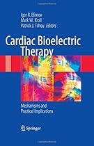 Cardiac Bioelectric Therapy: Mechanisms and Practical Implications Cardiac Bioelectric Therapy: Mechanisms and Practical Implications