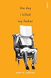 The day I killed my father