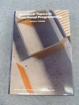 Research Topics in Functional Programming (The UT year of programming series)