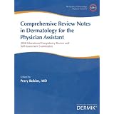 Comprehensive Review Notes in Dermatology for the Physician Assistant