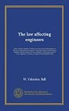 The law affecting engineers: being a concise statement of the powers and duties of an engineer as between employer and contractor, as arbitrator, and ... and an appendix of forms of contract...