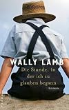 Die Stunde, in der ich zu glauben begann: Roman