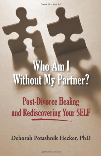 Who Am I Without My Partner? Post-Divorce Healing and Rediscovering Your SELF