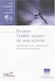 Revue Avise  / Evaluer l'utilité sociale de son activité : Conduire une démarche d'auto-évaluation