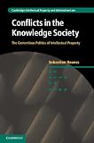 Conflicts in the knowledge society : the contentious politics of intellectual property