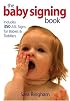 The Baby Signing Book: Includes 350 ASL Signs for Babies and Toddlers