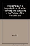 Public policy in a no-party state : Spanish planning and budgeting in the twilight of the Franquist era