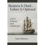 Business Is Hard; Failure Is Optional: CEOs' Choices and Challenges