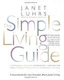 The Simple Living Guide: A Sourcebook for Less Stressful, More Joyful Living