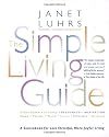 The Simple Living Guide: A Sourcebook for Less Stressful, More Joyful Living
