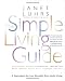 The Simple Living Guide: A Sourcebook for Less Stressful, More Joyful Living
